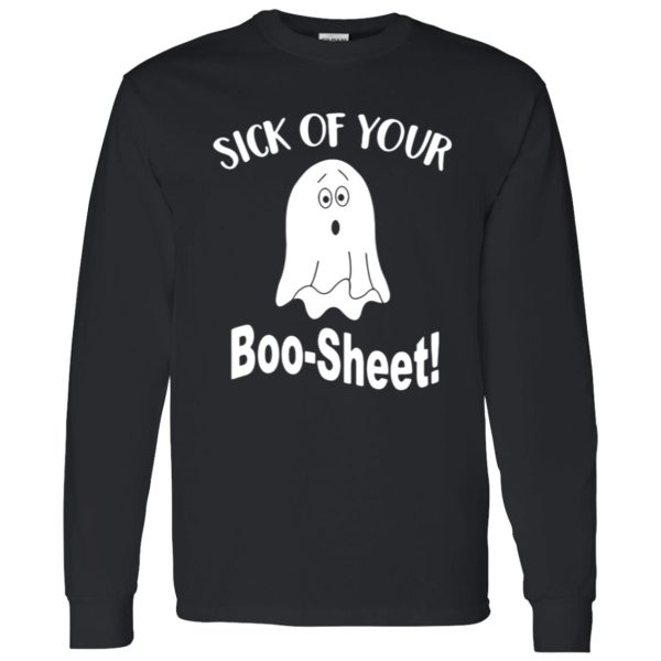 Ghost sick of your Boo Sheet Halloween Shirt