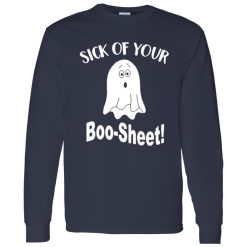 Ghost sick of your Boo Sheet Halloween Shirt