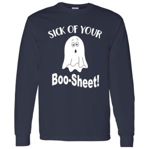 Ghost sick of your Boo Sheet Halloween Shirt