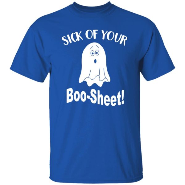 Ghost sick of your Boo Sheet Halloween Shirt