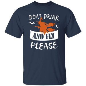 Dont Drink And Fly Please Halloween Shirt