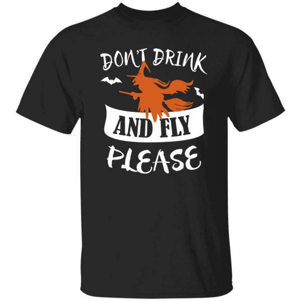 Dont Drink And Fly Please Halloween Shirt