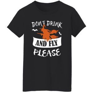 Dont Drink And Fly Please Halloween Shirt