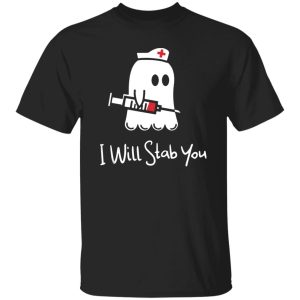 Ghost nurse I will stab you Shirt