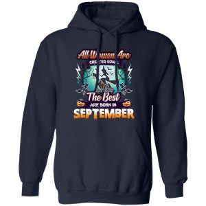 All women are created equal but only the best are born in September Shirt