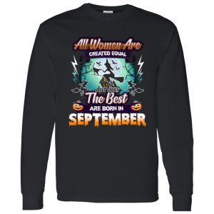 All women are created equal but only the best are born in September Shirt