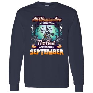 All women are created equal but only the best are born in September Shirt