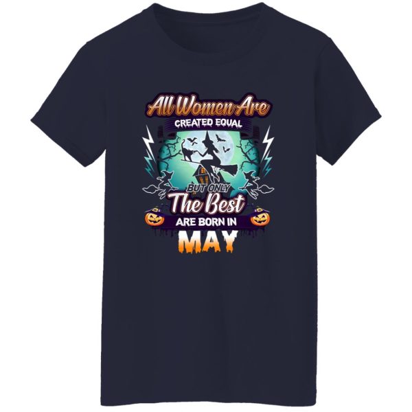 All women are created equal but only the best are born in May Shirt