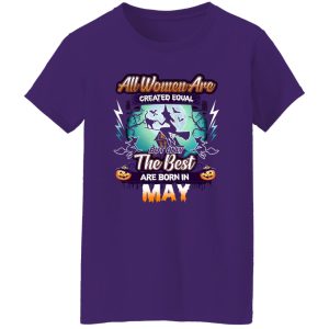 All women are created equal but only the best are born in May Shirt