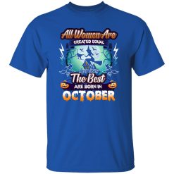 All women are created equal but only the best are born in October Shirt