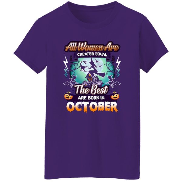 All women are created equal but only the best are born in October Shirt