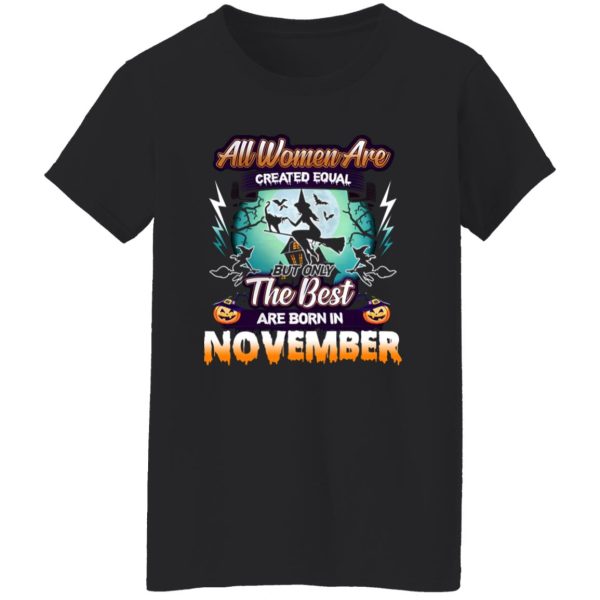 All women are created equal but only the best are born in November Shirt