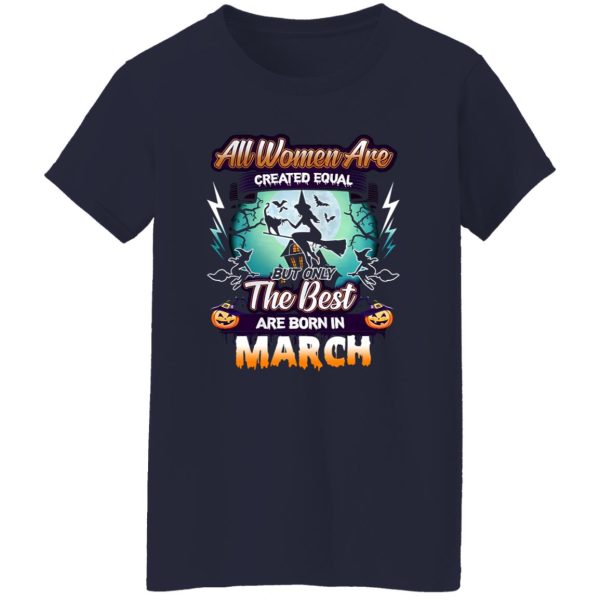 All women are created equal but only the best are born in March Shirt