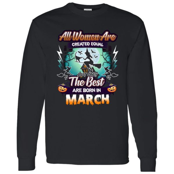 All women are created equal but only the best are born in March Shirt