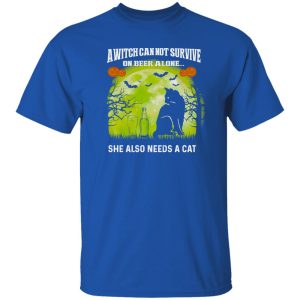 A Witch Can Not Survive On Beer Alone She Also Needs A Cat Shirt