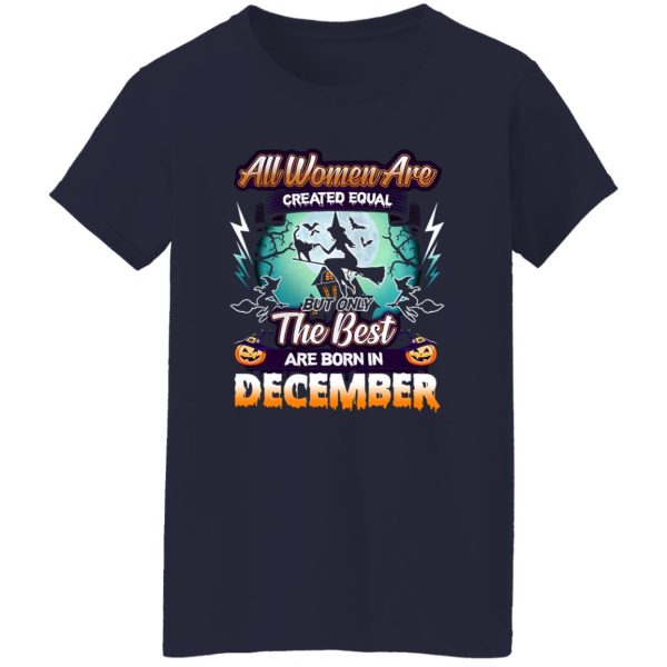 All women are created equal but only the best are born in December Shirt