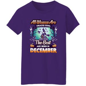 All women are created equal but only the best are born in December Shirt