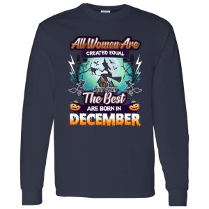 All women are created equal but only the best are born in December Shirt