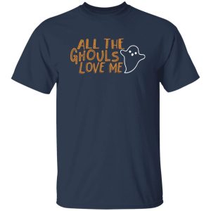 All the Ghouls love me Halloween Shirt