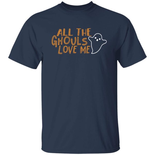 All the Ghouls love me Halloween Shirt