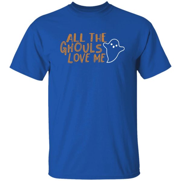 All the Ghouls love me Halloween Shirt