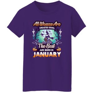 All women are created equal but only the best are born in January Shirt