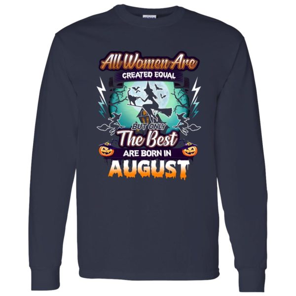 All women are created equal but only the best are born in August Shirt