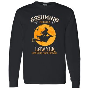 Assuming im just a Lawyer was your first mistake Shirt