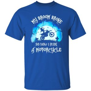 Awesome My Broom Broke So Now I Ride A Motorcycle Halloween Gift Shirt