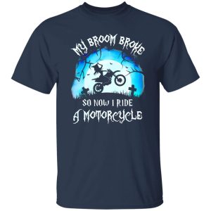 Awesome My Broom Broke So Now I Ride A Motorcycle Halloween Gift Shirt