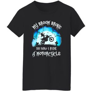 Awesome My Broom Broke So Now I Ride A Motorcycle Halloween Gift Shirt