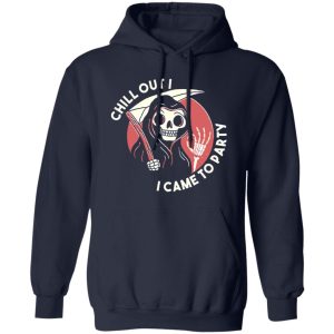 Awesome Chill Out I Came To Party Grim Reaper Halloween Shirt