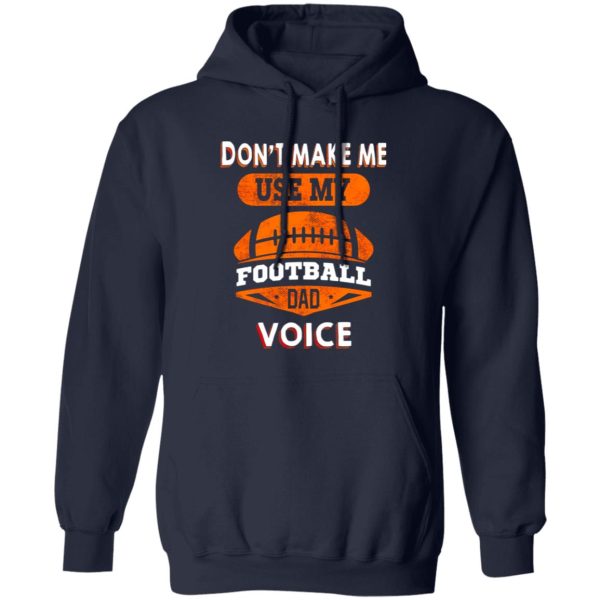 Football Dad Shirt, Don’t Make Me Use My Football Dad Voice Shirt