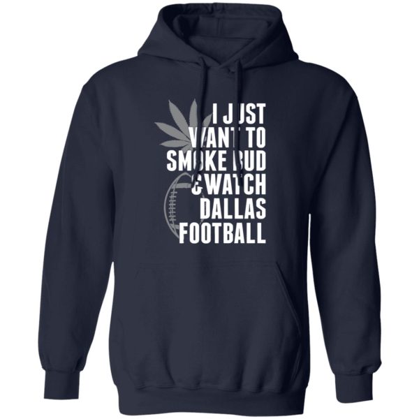 I Just Want To Smoke Bud & Watch Dallas Football Shirt