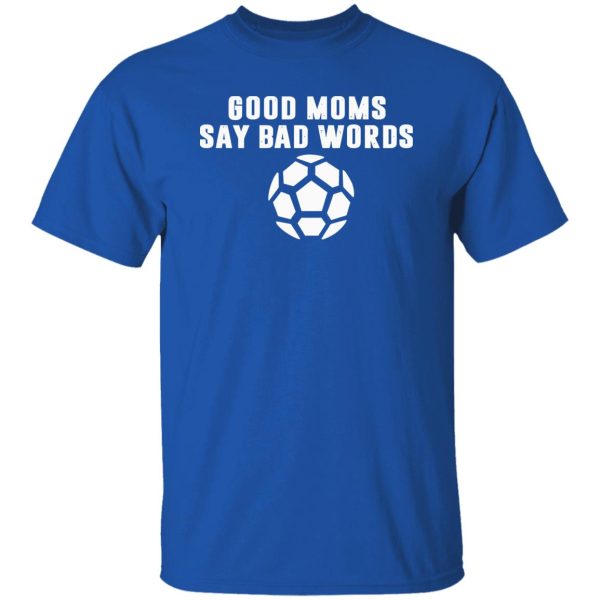 Football Good Moms Say Bad Words Shirt