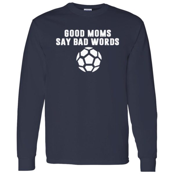 Football Good Moms Say Bad Words Shirt