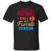 Football Mom Shirt, Football Is My Favorite Season Shirt