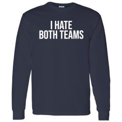 I Hate Both Teams Funny Design for Football Lover Shirt