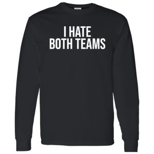 I Hate Both Teams Funny Design for Football Lover Shirt