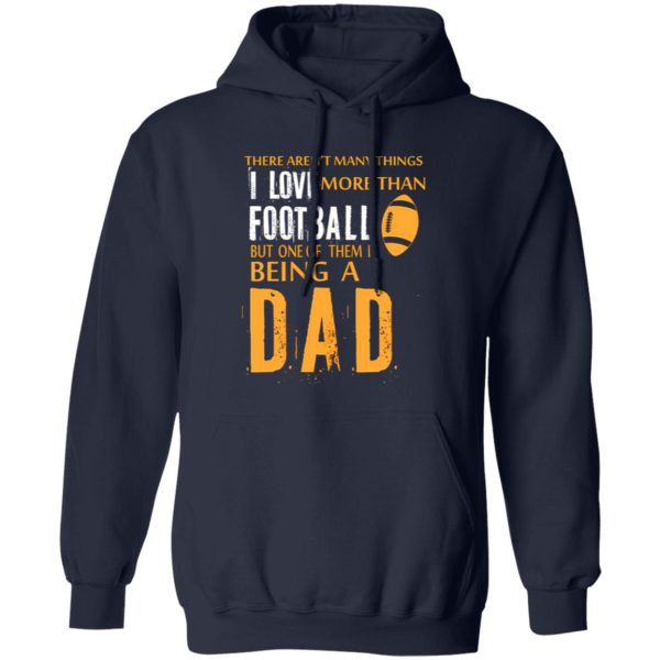 Football Dad Shirt, There Aren’t Many Things I Love More Than Football V2 Shirt