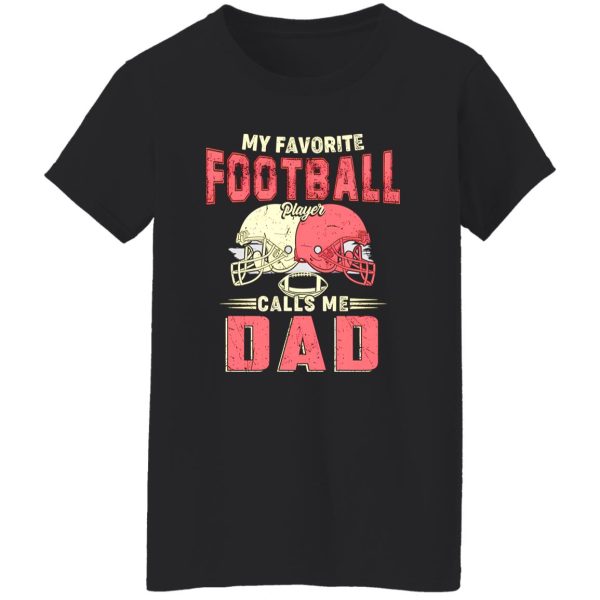 Football Dad Shirt, My Favorite Football Player Calls Me Dad Shirt