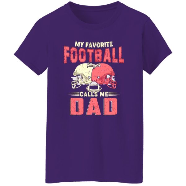 Football Dad Shirt, My Favorite Football Player Calls Me Dad Shirt