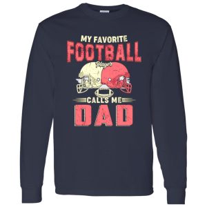 Football Dad Shirt, My Favorite Football Player Calls Me Dad Shirt