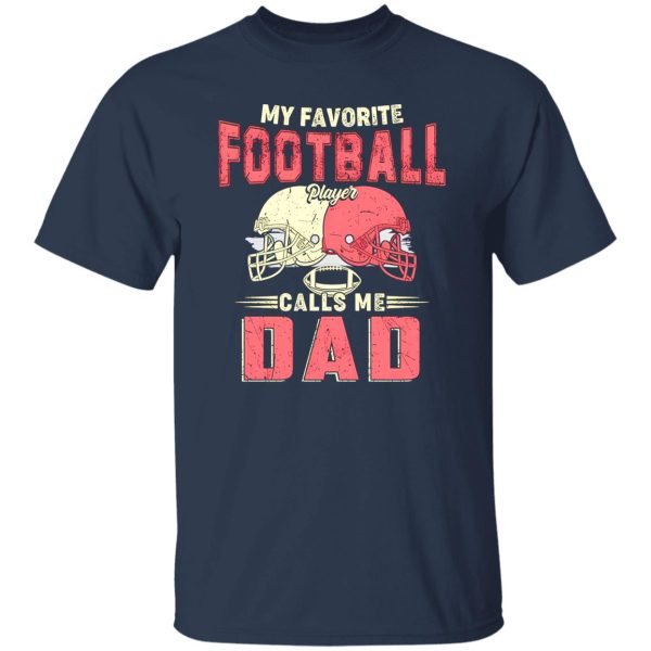 Football Dad Shirt, My Favorite Football Player Calls Me Dad Shirt