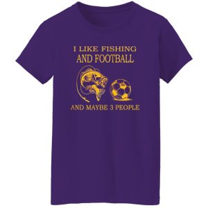 I Like Fishing and Football and Maybe 3 People Favorite Things V2 Shirt