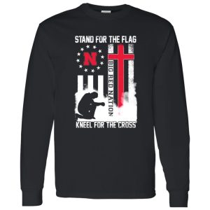 Nebraska Big Red Stand For The Flag Kneel For The Cross Big Red Nation Shirt