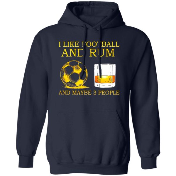 Rum I Like Football And Rum And Maybe 3 Shirt