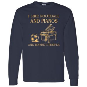 I Like Football and Pianos and Maybe 3 People Favorite Things Shirt