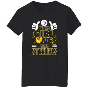 This Girl Loves Her Steelers Pittsburgh Steelers Football Team For Football Lover Shirt