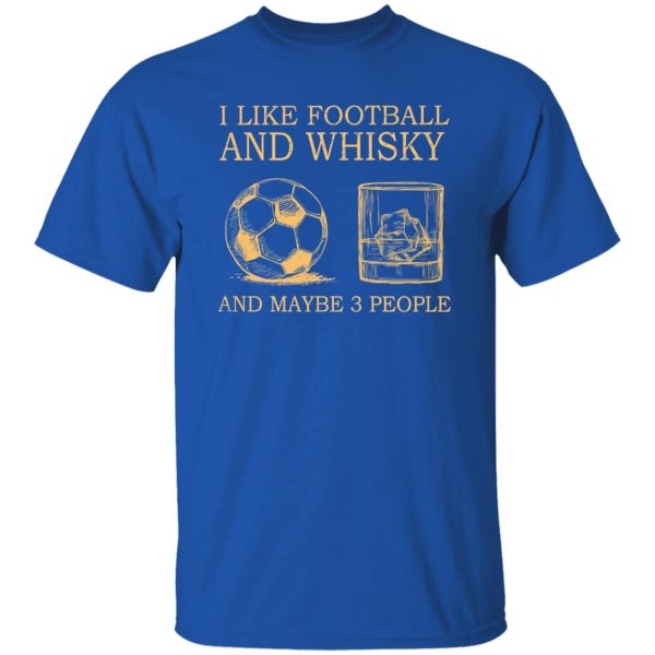 I Like Football And Whisky And Maybe 3 People Yellow Shirt